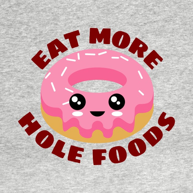 Eat More Hole Foods | Cute Donut Pun by Allthingspunny